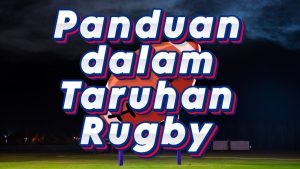 Panduan dalam Taruhan Rugby